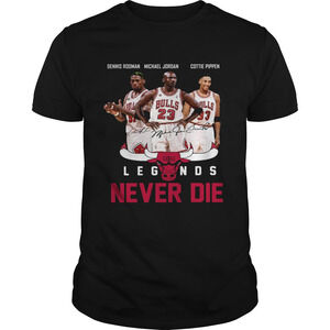 Dennis Rodman Michael Jordan Cottie Pippen Legends Never Die Shirt